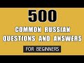 500 Common Russian Questions and Answers for Daily Conversation (English translation)