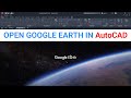 Open Google Earth in AutoCAD | Export KML file from AutoCAD