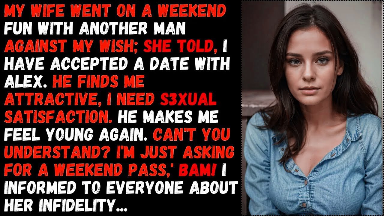 My Wife Went On A Weekend Fun With Her AP Against My Wish; I Informed Everyone About Her Infidelity