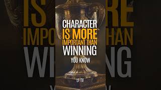 Character is More Important than Winning