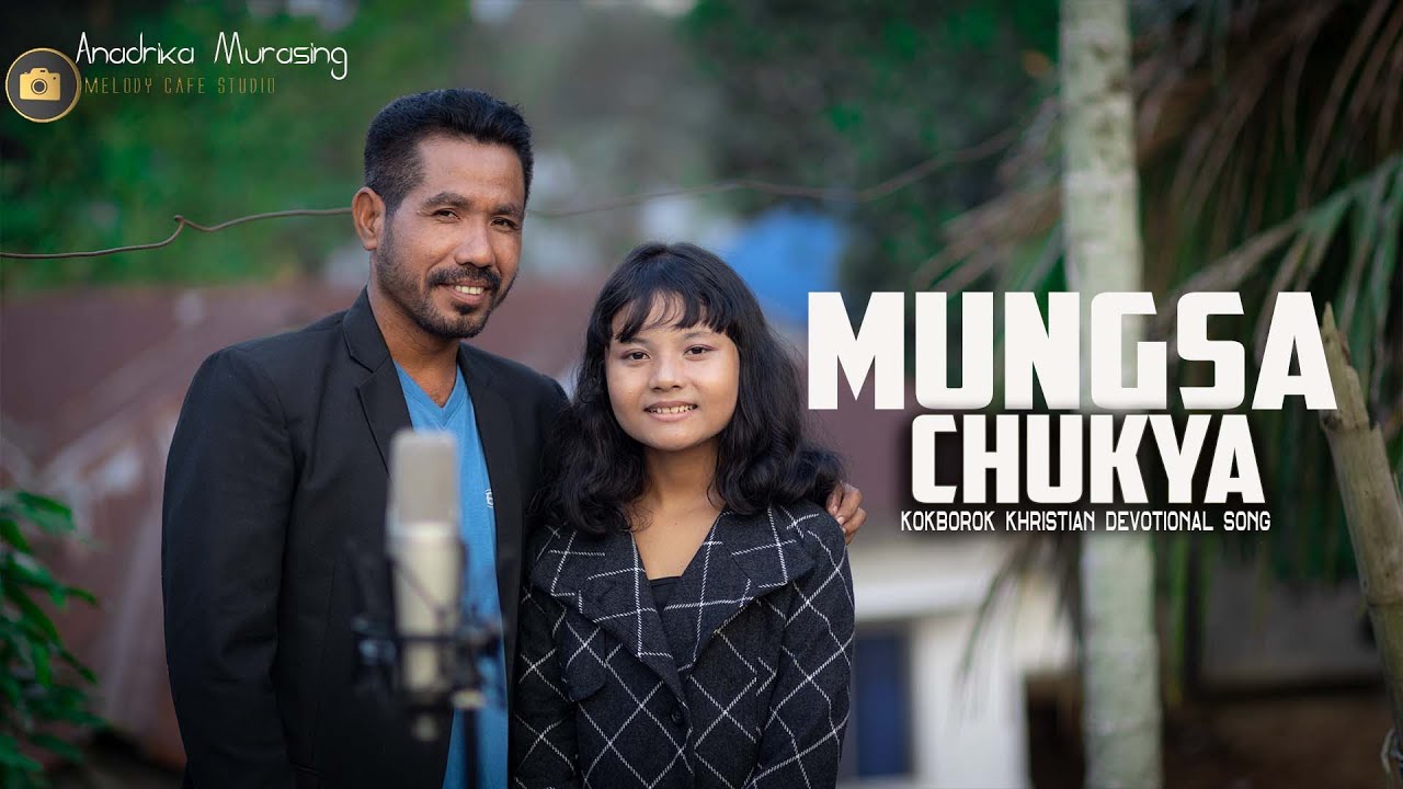 MUNGSA CHUKYA  KOKBOROK CHRISTIAN DEVOTIONAL SONG  ANADRIKA MUIRASING