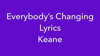 Everybody’s Changing- Lyrics HD- Keane