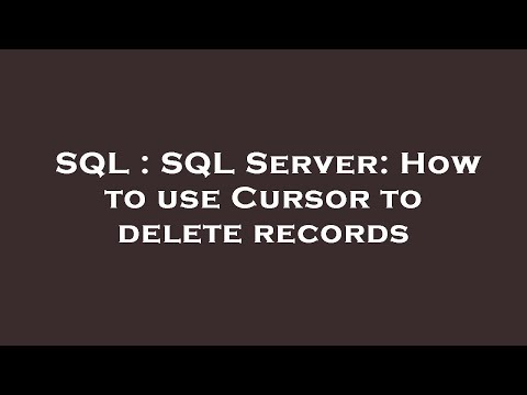 SQL : SQL Server: How to use Cursor to delete records
