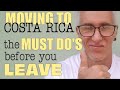 Moving to Costa Rica - MUST DO'S Before You Come PLUS- MY CONTACTS