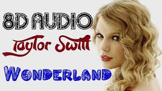 Taylor Swift - Wonderland (8D Audio)  1989 Album [2014] || 8D Songs