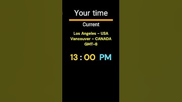 GMT-8｜13:00 PM｜Los Angeles, Vancouver