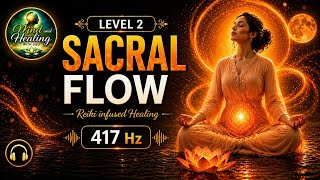 SACRAL CHAKRA ACTIVATION 🟠 | 417Hz Binaural Beats (Flow, Emotion &amp; Creativity)