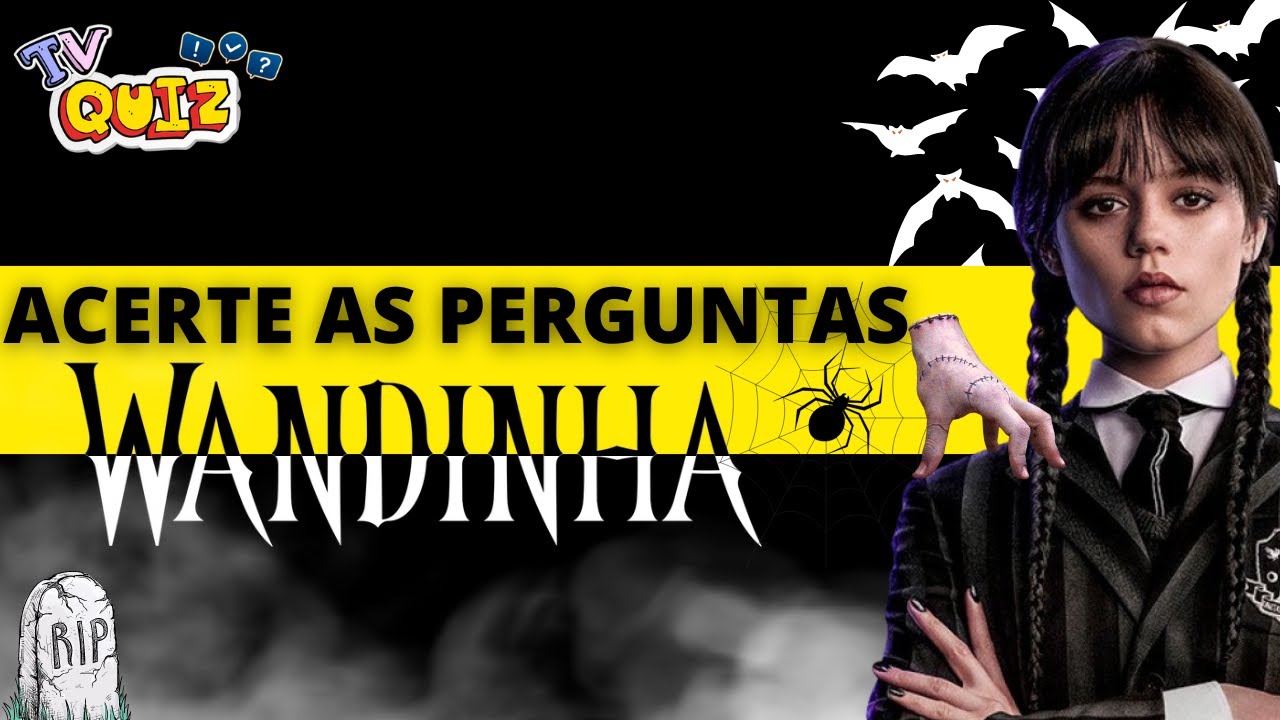 Quiz da Série Wandinha Addams, Série com Jenna Ortega - Wandinha