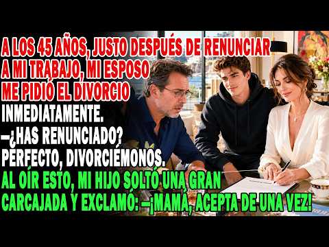 A Los 45 Dejé Mi Trabajo Y Mi Marido Pidió El Divorcio Al Instante. Mi Hijo Rio: "¡Mamá, Di Que Sí!"