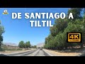 A TILTIL desde Santiago  // CHILE 2022 4K