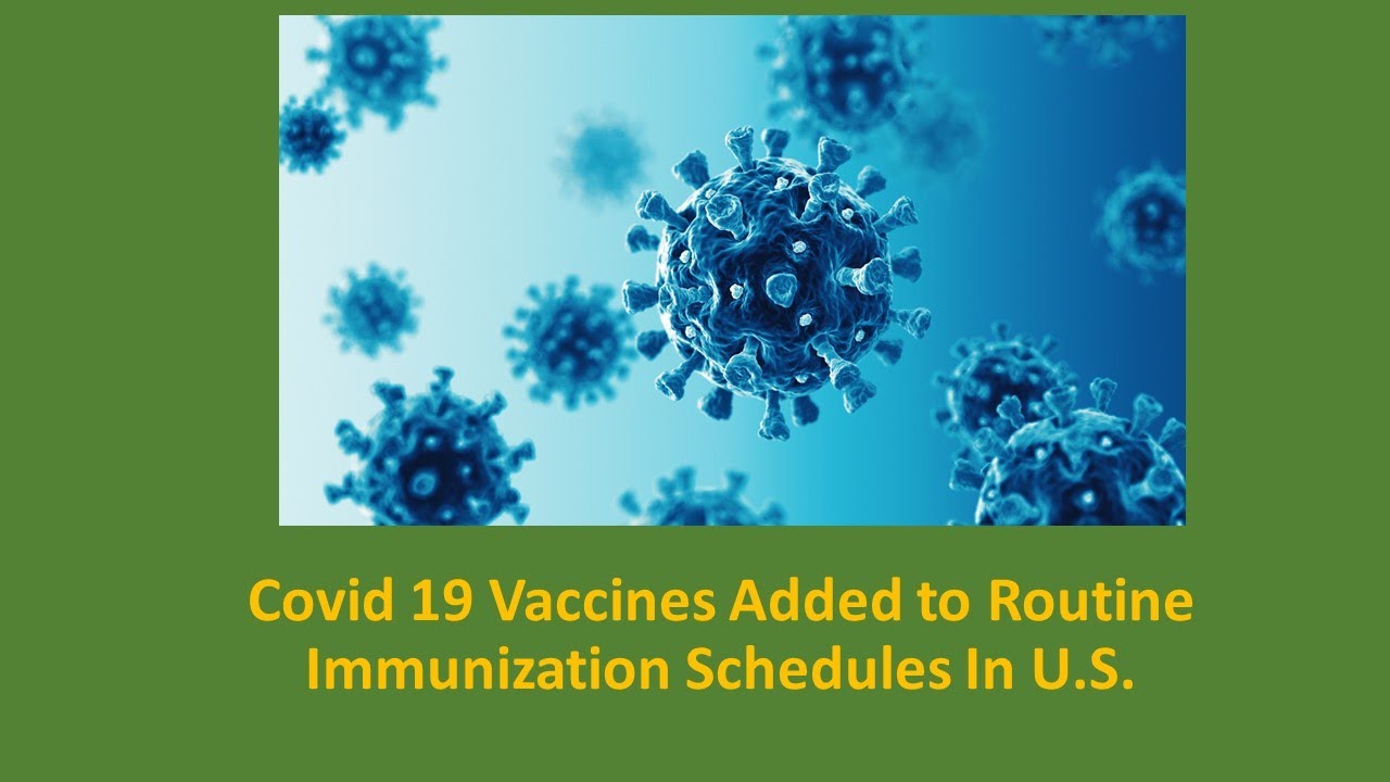 Covid Vaccines Added to Routine Immunization Schedule In U.S. - YouTube