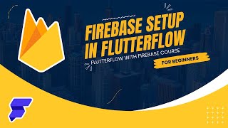 Firebase Setup In FlutterFlow