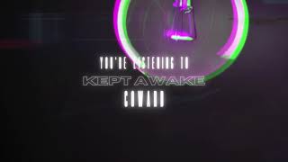 Kept Awake - Coward