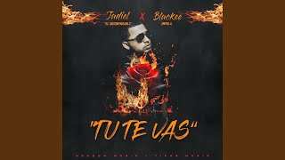 Tu Te Vas (feat. Blackee Impala)