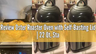 Review Oster Roaster Oven with Self-Basting Lid | 22 Qt, Stainless Steel