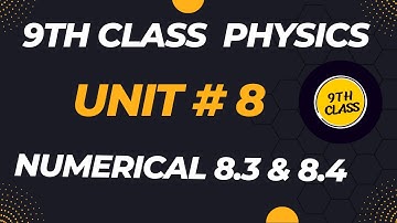 9th class physics unit 8 numerical 8.3 & 8.4
