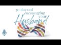 30 Days of Encouraging Your Husband