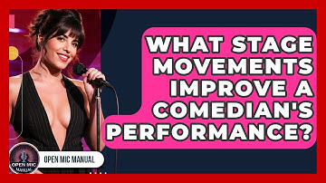 What Stage Movements Improve A Comedian