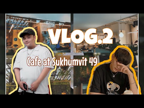 Vlog.2 ontheway-Cafe at Sukhumvit 49 | คาเฟ่สวยๆย่านสุขุมวิท49