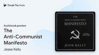 The Anti-Communist Manifesto by Jesse Kelly · Audiobook preview
