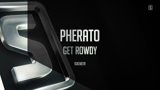 Pherato - Get Rowdy (#Ssl093)