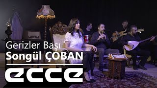 Songül Çoban - Gerizler Başı (Official Klip)