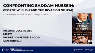 Confronting Saddam Hussein: George W. Bush and the Invasion of Iraq - with Dr Melvyn Leffler