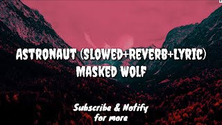 Astronaut (Slowed+Reverb+Lyric) - Masked Wolf