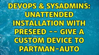 DevOps & SysAdmins: Unattended installation with preseed -- give a custom device to partman-auto