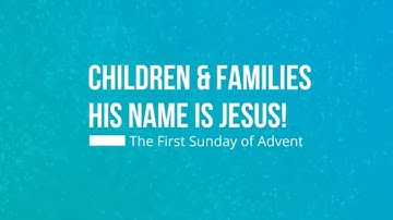 His Name is Jesus: The First Sunday in Advent
