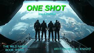 One Shot  - A Space Opera Audiobook Adventure - The Wild Nines Book Three - Solo Edition
