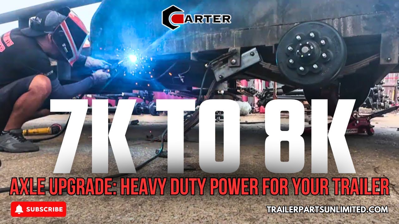 7K to 8K Axle Upgrade: Heavy Duty Power for Your Trailer