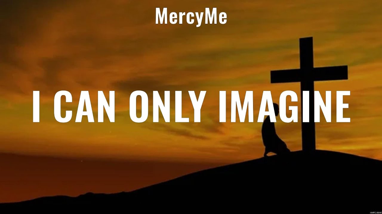 I Can Only Imagine MercyMe (Lyrics) Praise You In This Storm, Whom