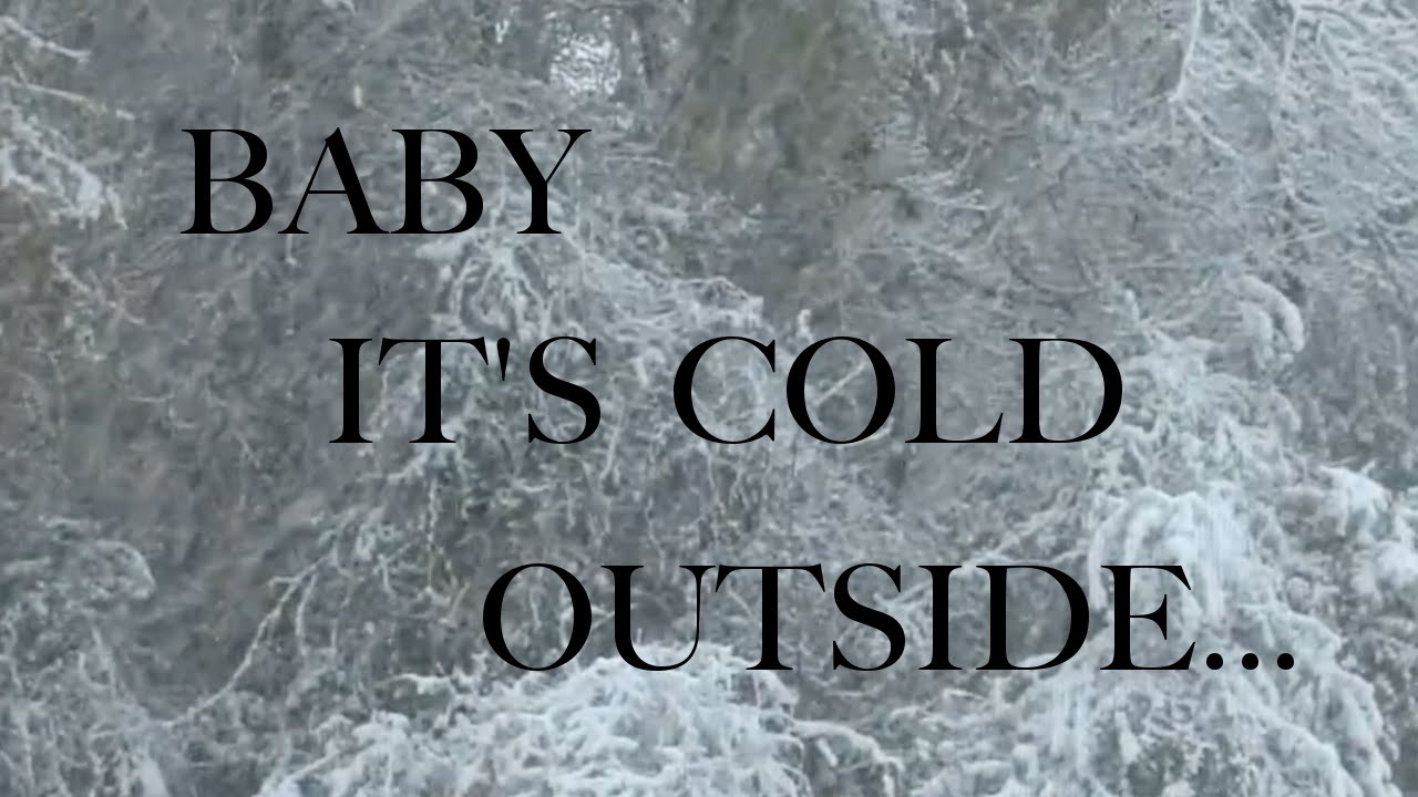 Baby It's Cold Outside... YouTube