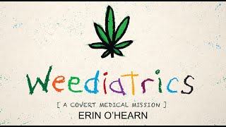 WEEDIATRICS | ERIN O’HEARN [medical cannabis documentary]