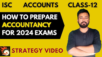 How to Prepare (ISC) Accountancy for 2024 Board Exams