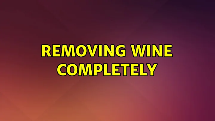 Ubuntu: Removing Wine completely (4 Solutions!!)