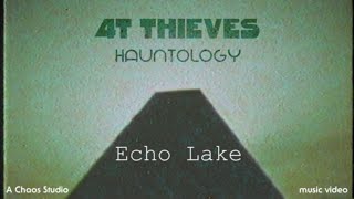 4T Thieves : Echo Lake - from the album &quot;HAUNTOLOGY&quot; (music video)