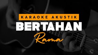 Bertahan - Rama ( Karaoke Akustik )