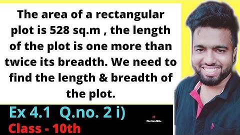 The area of rectangular plot is 528 m2 the length of the plot is one more than twice its breadth
