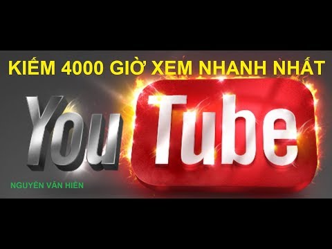 Video Hướng Dẫn Cách Kiếm 4000 Giờ Xem Trên Youtube Nhanh... - youtube