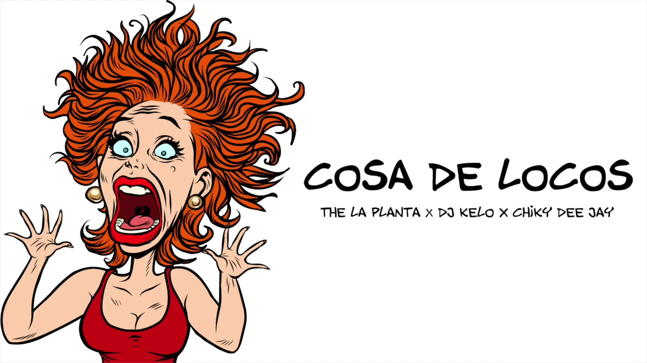 COSA DE LOCOS REMIX CUMBIA THE LA PLANTA x DJ KELO x CHIKY DEE JAY
