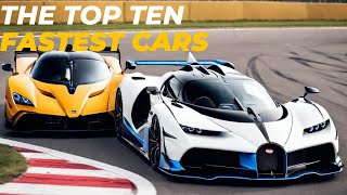 Unleashing Speed: Top 10 Fastest Cars on the Road