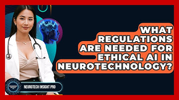 What Regulations Are Needed For Ethical AI In Neurotechnology? - Neurotech Insight Pro