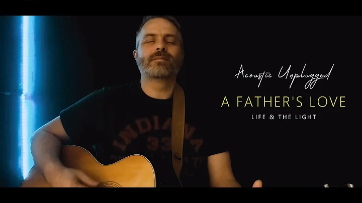 A Father's Love - Acoustic Unplugged