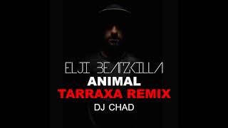 Elji Beatzkilla - Animal - Tarraxa Remix - [Dj Chad Kizomba] - 2018