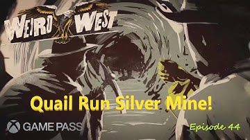 Weird West: Episode 44 -Quail Run Silver Mine! Cleric Franciscus/Playthrough/Werewolf/Xbox Game Pass