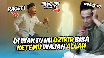 DI WAKTU APA DZIKIR BISA KETEMU WAJAH ALLAH GUS MUKHLASON ROSYID