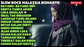 Slow Rock Malaysia Romantis | Lagu Galau Menyentuh Perasaan dan Menggetarkan Emosi