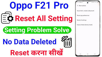 Oppo F21 Pro Setting Reset Kaise Kare । Oppo F21 Pro Setting Problem Solve Kaise Kare